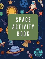 SPACE Activity book: space activity book for kids, universe and aliens