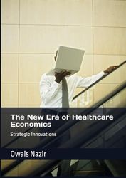 The New Era of Healthcare Economics: Strategic Innovations