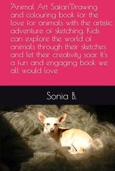 "Animal Art Safari"Drawing and colouring book for the love for animals with the artistic adventure of sketching. Kids can explore the world of animals ... a fun and engaging book we all would love