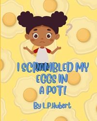 I scrambled my eggs in a pot!