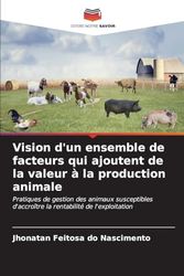 Vision d'un ensemble de facteurs qui ajoutent de la valeur à la production animale