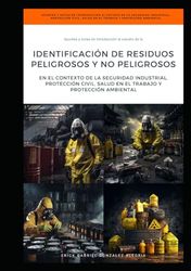 Apuntes y Notas de Introducción al Estudio de la Identificación de Residuos Peligrosos y No Peligrosos en el Contexto de la Seguridad Industrial, ... Salud en el Trabajo y Protección Ambiental)