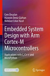 Embedded System Design with ARM Cortex-M Microcontrollers: Applications with C, C++ and MicroPython