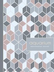 Aquarium Maintenance Journal: Sealife Enthusiasts Log Book. Detail and Update Daily Tasks. Ideal for Aquarists, Fish Lovers, and Ichthyophiles