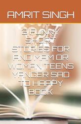 3 FUNNY SHORT STORIES FOR INJOYING: SHORT STORES