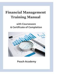 Financial Management Training Manual with Courseware & Certificate of Completion