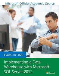 Exam 70-463 Implementing a Data Warehouse With Microsoft SQL Server 2012