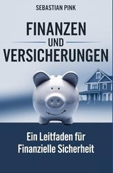 Finanzen und Versicherungen: Ein Leitfaden für finanzielle Sicherheit