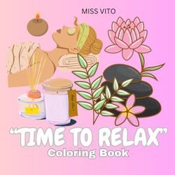 "TIME TO RELAX": COLORING BOOK FOR KIDS AND ADULTS. Good time to relax!