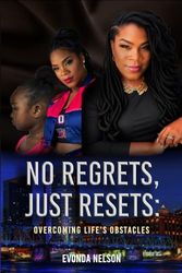 No Regrets, Just Resets: Overcoming Life's Obstacles