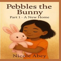 Pebbles the Bunny - A New Home: Early Readers, Book Collection : Story book with activities