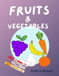 Fruits and Vegetables Coloring Book: 41 Vibrant Creations by Artist Eraklia, Perfect for children and teenagers aged 4 to 12! Bold and Easy.