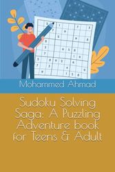 Sudoku Solving Saga: A Puzzling Adventure book for Teens & Adult