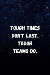 Tough Times Don't Last, Tough Teams Do.: Lined notebook, Funny Journals, 110 Pages , 6" x 9"