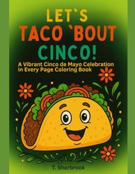 Let's Taco 'Bout Cinco!: A Vibrant Cinci de Mayo Celebration in Every Page