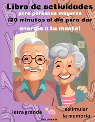 Actividades, juegos de memoria y agilidad mental para personas mayores. Volumen 2: Cuaderno de ejercicios y pasatiempos de estimulación cognitiva, ... y lógica para adultos. Libro con letra grande