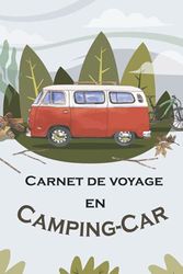 Carnet de voyage en Camping-Car: carnet de voyage camping-car pour noter, consigner les informations utiles et garder une trace de vos voyages en camping-car