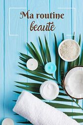 Ma routine beauté: Bling Edition -Carnet à remplir et personnaliser pour les passionnées de bien être - 183 pages , 7 catégories : astuces , rituels, soins , recettes diy ...) voir descriptif