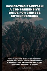 Navigating Pakistan: A Comprehensive Guide for Chinese Entrepreneurs