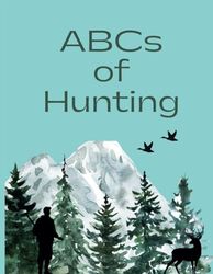 ABCs of Hunting Coloring Book: An Alphabet Toddler Coloring Book with Large and Simple Outline Coloring Pages including Letters and all things Hunting related