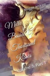 Mille Basia: A Thousand Kisses: Volume 3 Part 1