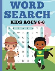 Word Search For Kids Ages 6 - 8 Years Old: Large Print, Fun Puzzles at Varying Levels