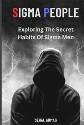 SIGMA PEOPLE: Exploring the Secret Habits of Sigma Men