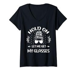 Mujer Funny Overthinker, Hold On Let Me Get My Glasses Mujer Camiseta Cuello V