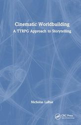 Cinematic Worldbuilding: A TTRPG Approach to Storytelling