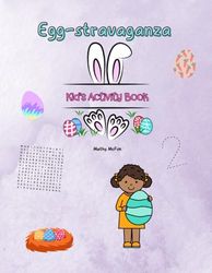 Egg-stravaganza Kids Activity Book: Great gift for kids!