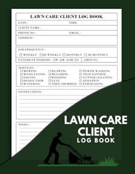 Lawn Care Client Log Book: Personalized Lawn Mowing and Landscape Client Service Business Book - Client Details & Appointment Tracker - Record Your Client's Information Easily - Large Print.