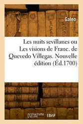 Les nuits sevillanes ou Les visions de Franc. de Quevedo Villegas. Nouvelle édition