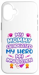 Graduated Mom - My Hero & Inspiration - Maglietta ricordo familiare Custodia per iPhone 16 Plus