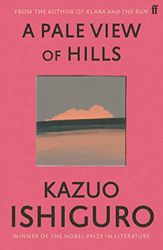 A Pale View of Hills: Kazuo Ishiguro