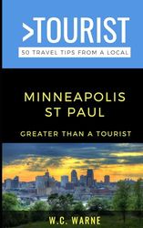 Greater Than a Tourist- Minneapolis - St Paul Minnesota USA: W.C. Warne
