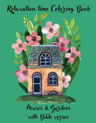 Relaxation time: Coloring Book Houses & Gardens with Bible verses: Adult drawing Patterns, Flowers