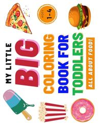 Little Big Coloring Book for Toddlers: All About Food