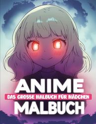 Das große Anime Mädchen Malbuch: Das perfekte Geschenk für Mädchen – Niedliche und einzigartige Malvorlagen.