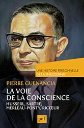La voie de la conscience: Husserl, Sartre, Merleau-Ponty, Ricoeur