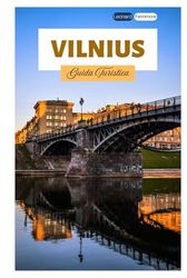 Vilnius Guida Turistica: Scopri tesori nascosti, attrazioni principali, voli in mongolfiera, itinerari ed escursioni giornaliere dalla capitale della Lituania