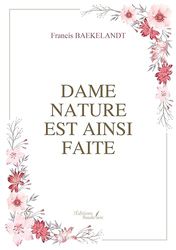 Dame nature est ainsi faite