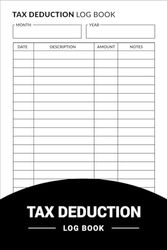 Tax Deduction Log Book: Tax Expenses Log Book For Keep record of Your Tax Deduction