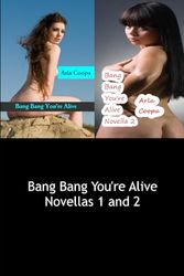 Bang Bang You're Alive: Novellas 1 and 2: 3