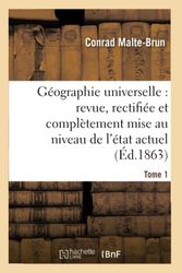 Géographie universelle : revue, rectifiée et complètement mise au niveau de l'état Tome 1