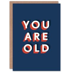 Artery8 You Are Old Bold Modern Funny Cheeky For Him Birthday Card