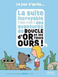 Boucle d'or et les 3 ours - Le jour d'après...la suite incroyable (mais vraie !) du conte - BD - Dès 5 ans