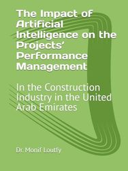 The Impact of Artificial Intelligence on the Projects’ Performance Management: In the Construction Industry in the United Arab Emirates