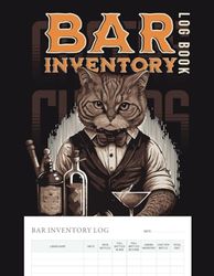 Bar Inventory Log Book: 120-Page Liquor Tracking Stock Management for Small Business Owners, Bartenders, and Pub Managers