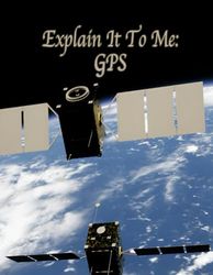 Explain It To Me: GPS