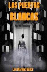 Las Puertas Blancas: Cuando mueras... ¿Qué puerta cruzarás?